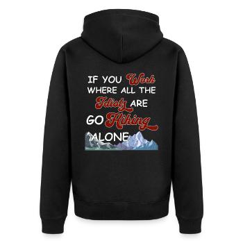 If you work where all idiots are go hiking alone - Unisex Premium Bio Zip Hoodie - Schwarz - Hinten - Nico (187cm)