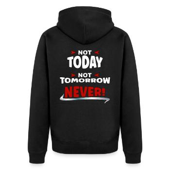 Not Today, not Tomorrow, NEVER - Unisex Premium Bio Zip Hoodie - Schwarz - Hinten - Nico (187cm)