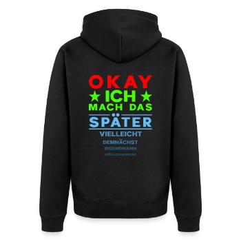 Okay, I'll do that later - funny procrastination - Unisex Premium Organic Zip Hoodie - black - Back - Nico (187cm)
