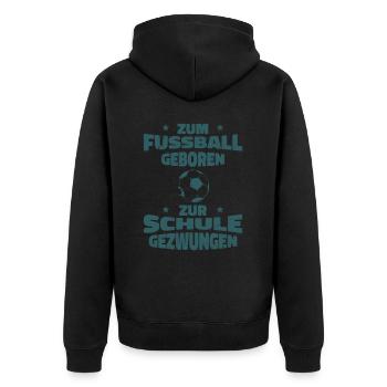 zum Fussball geboren zur Schule gezwungen - Unisex Premium Bio Zip Hoodie - Schwarz - Hinten - Nico (187cm)