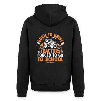 Born to drive tractors forced to go to school - Unisex Premium Organic Zip Hoodie - black - Back - Nico (187cm)