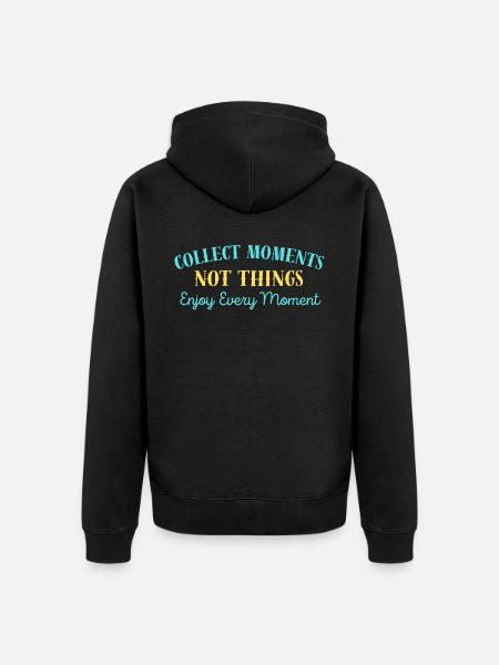 "Collect Moments, Not Things." - Unisex Premium Bio Zip Hoodie - Schwarz