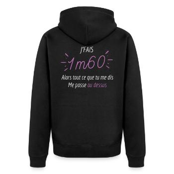 Je fais 1m60 ce que tu me dis me passe au dessus - Veste à capuche bio Premium Unisexe - noir - Dos - Nico (187cm)