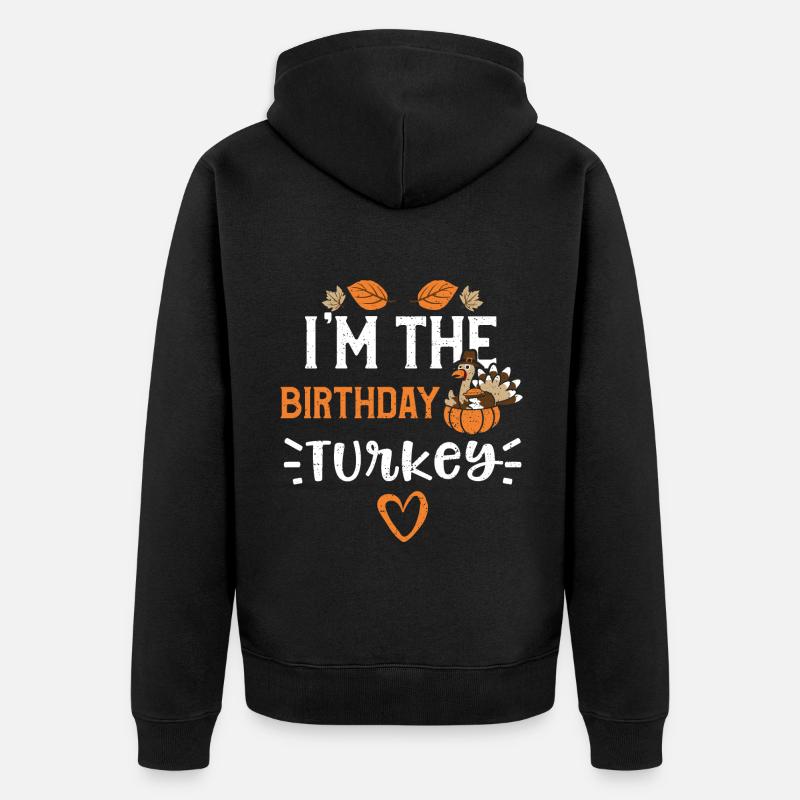 Je suis la dinde d’anniversaire - Veste à capuche bio Premium Unisexe - noir