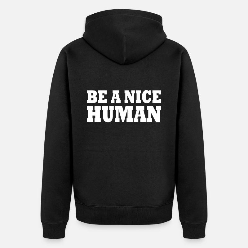 Be a nice human - Unisex Premium Bio Zip Hoodie - Schwarz
