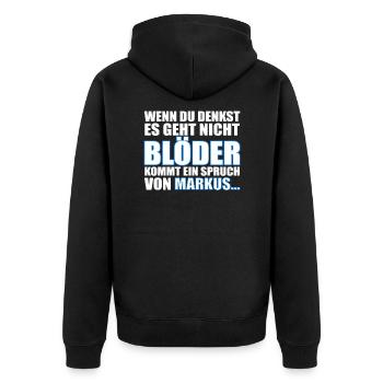 Es geht nicht Blöder außer mit Markus... - Unisex Premium Bio Zip Hoodie - Schwarz - Hinten - Nico (187cm)