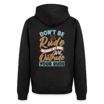 Don't Be Rude - My Rude Will Outrude Your Rude - Unisex Premium Bio Zip Hoodie - Schwarz - Hinten - Nico (187cm)