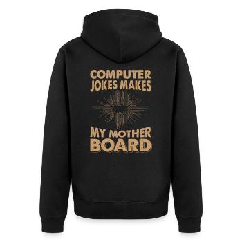 Computer Jokes, Makes My Mother Board - Dad Jokes - Unisex Premium Organic Zip Hoodie - black - Back - Nico (187cm)