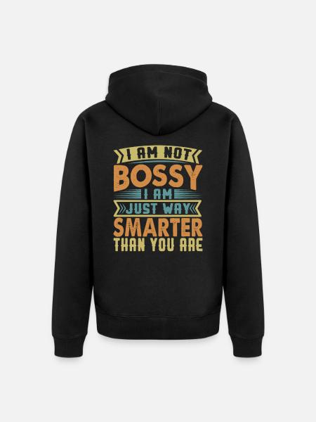 I Am Not Bossy - Hauskoja sarkastisia toimistovitsejä - Premium unisex luomu-huppari vetoketjulla - musta