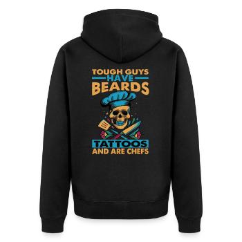 Tough Guys Have Beards Tattoos And Are Chefs - Unisex Premium Organic Zip Hoodie - black - Back - Nico (187cm)