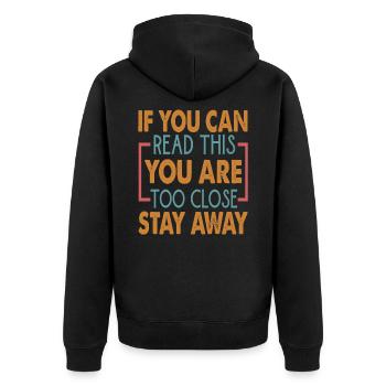 If You Can Read This You Are Too Close Stay Away - Unisex Premium Bio Zip Hoodie - Schwarz - Hinten - Nico (187cm)