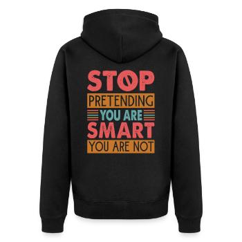 Arrêtez de prétendre que vous êtes intelligent, vous ne l’êtes pas - Veste à capuche bio Premium Unisexe - noir - Dos - Nico (187cm)