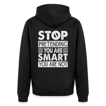 Arrêtez de prétendre que vous êtes intelligent, vous ne l’êtes pas - Veste à capuche bio Premium Unisexe - noir - Dos - Nico (187cm)