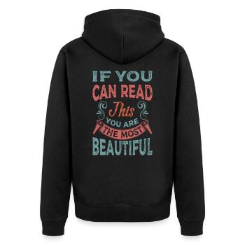 If You Can Read This You Are The Most Beautiful - Unisex Premium Bio Zip Hoodie - Schwarz - Hinten - Nico (187cm)