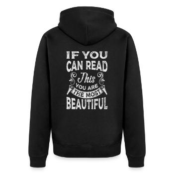 If You Can Read This You Are The Most Beautiful - Unisex Premium Bio Zip Hoodie - Schwarz - Hinten - Nico (187cm)