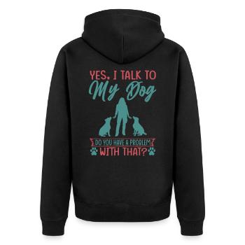 Yes, I Talk To My Dog Do You Have A Problem With T - Unisex Premium Organic Zip Hoodie - black - Back - Nico (187cm)
