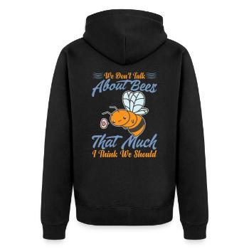 We Don't Talk About Bees That Much I Think We Shou - Unisex Premium Organic Zip Hoodie - black - Back - Nico (187cm)
