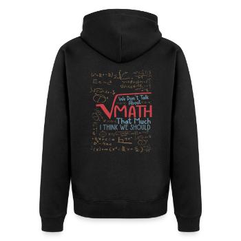 We Don't Talk About Math That Much I Think We Shou - Unisex Premium Bio Zip Hoodie - Schwarz - Hinten - Nico (187cm)