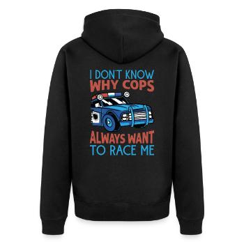 I Don't Know Why Cops Always Want To Race Me - Rac - Unisex Premium Organic Zip Hoodie - black - Back - Nico (187cm)