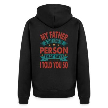 Mon père est le genre de personne qui dit que j’ai dit à Y - Veste à capuche bio Premium Unisexe - noir - Dos - Nico (187cm)