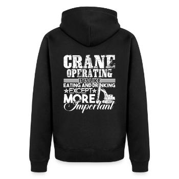 Crane Operator Crane Operator Is Important - Unisex Premium Organic Zip Hoodie - black - Back - Nico (187cm)