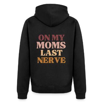 On My Moms Last Nerve Funny Mother's Day - Unisex Premium Organic Zip Hoodie - black - Back - Nico (187cm)