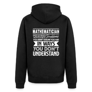 Mathematician Mathematician Solves Problems - Unisex Premium Organic Zip Hoodie - black - Back - Nico (187cm)