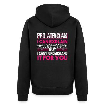 Pediatrician Pediatrician You Can't Understand - Unisex Premium Organic Zip Hoodie - black - Back - Nico (187cm)