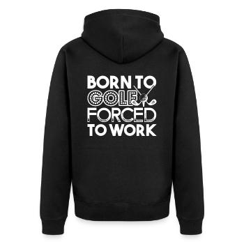 Golf Born To Golf Forced To Work - Unisex Premium Organic Zip Hoodie - black - Back - Nico (187cm)