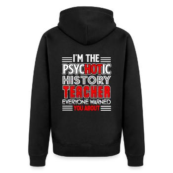 History Teacher I'm The Psychotic History Teacher - Unisex Premium Organic Zip Hoodie - black - Back - Nico (187cm)