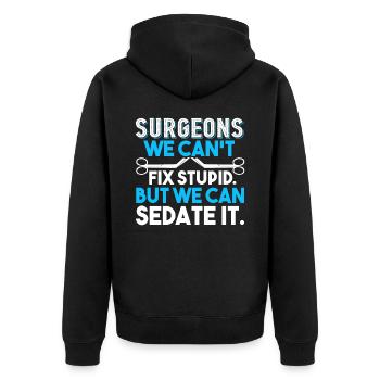 Surgeon Surgeon Can't Fix Stupid - Unisex Premium Organic Zip Hoodie - black - Back - Nico (187cm)