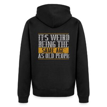 its weird being the same age as old people - Unisex Premium Organic Zip Hoodie - black - Back - Nico (187cm)