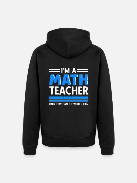 math teacher saying mathematician - Unisex Premium Organic Zip Hoodie - black