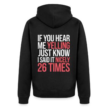 If I'm Yelling I Said It Nicely 26 Times 9 - Unisex Premium Bio Zip Hoodie - Schwarz - Hinten - Nico (187cm)
