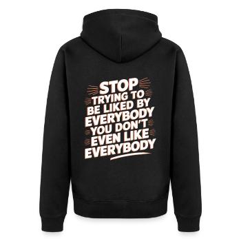 Stop Trying to Be Liked You Don’t Even Like Em 9 - Unisex Premium Bio Zip Hoodie - Schwarz - Hinten - Nico (187cm)