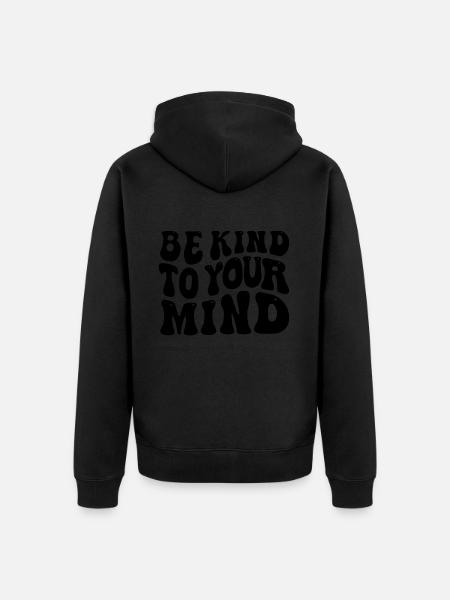 Be kind to your mind - Unisex Premium Organic Zip Hoodie - black