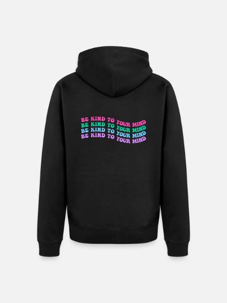 Be kind to your mind - Unisex Premium Organic Zip Hoodie - black