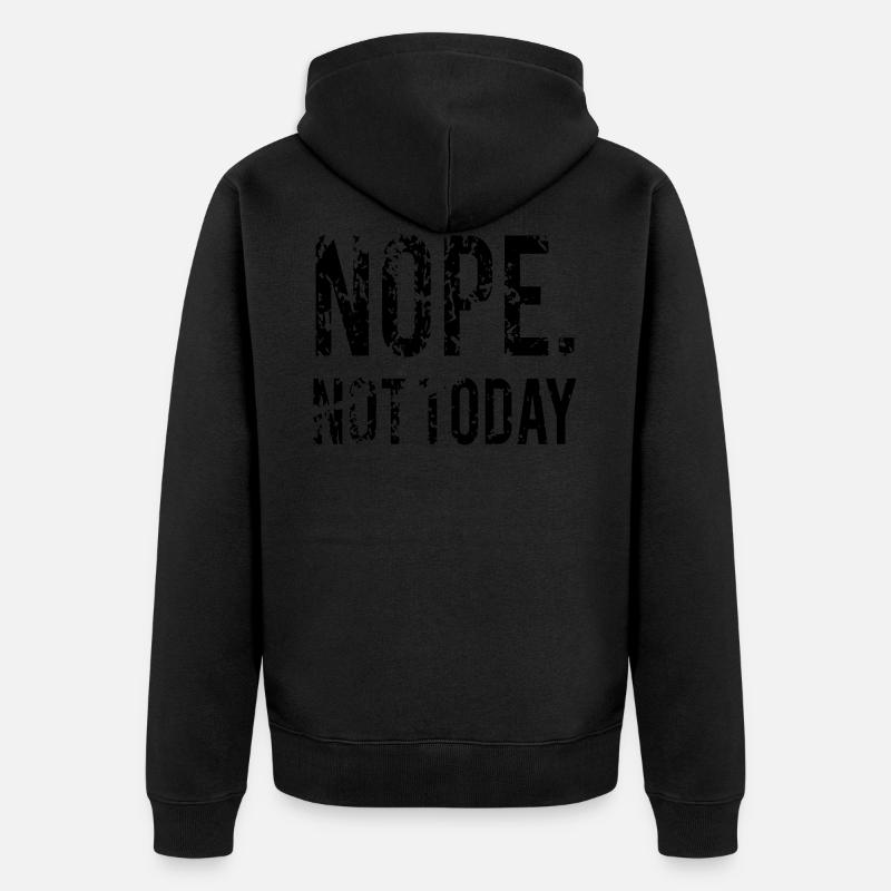 NOPE PAS AUJOURD'HUI - Veste à capuche bio Premium Unisexe - noir