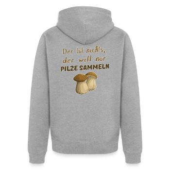Pilze sammeln - Spruch lustig für Pilzsammler - Unisex Premium Bio Zip Hoodie - Grau meliert - Hinten - Nico (187cm)