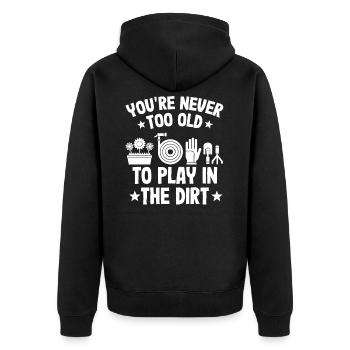 You're Never Too Old To Play In The Dirt - Unisex Premium Organic Zip Hoodie - black - Back - Nico (187cm)