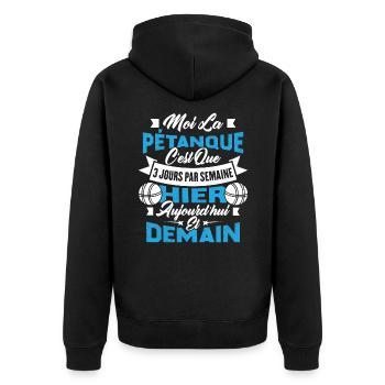 La pétanque c'est que 3 jours par semaine - Veste à capuche bio Premium Unisexe - noir - Dos - Nico (187cm)