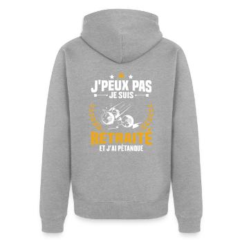 J'peux pas je suis retraité et j'ai pétanque - Veste à capuche bio Premium Unisexe - gris chiné - Dos - Nico (187cm)