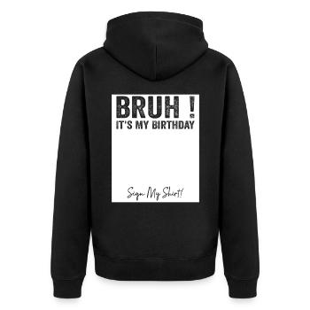 Bruh It's My Birthday Sign My Tees - Veste à capuche bio Premium Unisexe - noir - Dos - Nico (187cm)