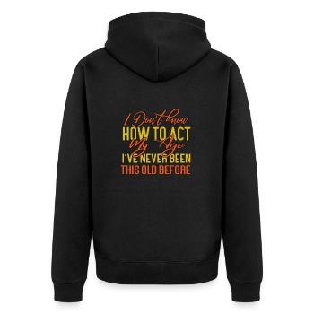 Je ne sais pas comment agir mon âge je n’ai jamais été - Veste à capuche bio Premium Unisexe - noir - Dos - Nico (187cm)