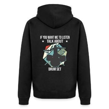 If You Want Me To Listen Talk About Drum Set - Unisex Premium Organic Zip Hoodie - black - Back - Nico (187cm)
