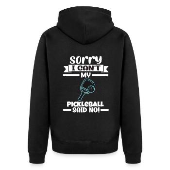 Sorry I Can't My Pickleball Said No - Unisex Premium Bio Zip Hoodie - Schwarz - Hinten - Nico (187cm)