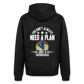 You Don't Need Always A Plan Just A Snowboard - Unisex Premium Organic Zip Hoodie - black - Back - Nico (187cm)