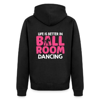 Life Is Better In Ballroom Dancing - Unisex Premium Organic Zip Hoodie - black - Back - Nico (187cm)