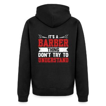 It's A Barber Thing, Don't Try To Understand - Unisex Premium Bio Zip Hoodie - Schwarz - Hinten - Nico (187cm)
