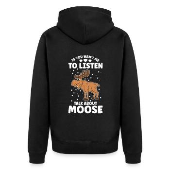 If You Want Me To Listen Talk About Moose - Unisex Premium Bio Zip Hoodie - Schwarz - Hinten - Nico (187cm)